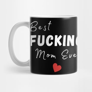 Best Fucking Mom Ever. Funny Wife Mom Design. Mothers Day Gift From Son or Daughter. Mug